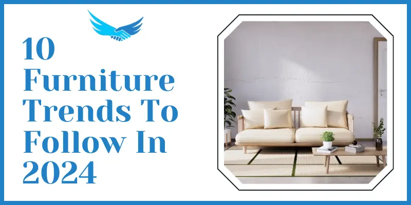 10 Furniture Trends To Follow In 2024