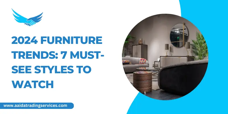 2024 Furniture Trends: 7 Must-See Styles to Watch