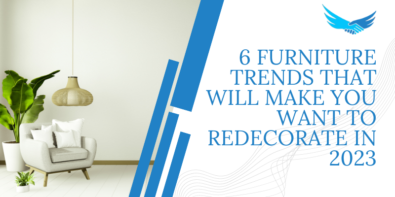 6 Furniture Trends That Will Make You Want to Redecorate in 2023